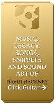 MUSIC, LEGACY, SONGS, SNIPPETS AND SOUND ART OF DAVID HACKNEY  Click Guitar 